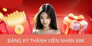 Đăng Ký Thành Viên Nhận 88K - Chương Trình Đặc Sắc Nhất